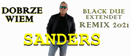 SANDERS - DOBRZE WIEM (BLACK DUE REMIX 2021)