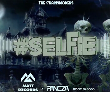 The Chainsmokers - #SELFIE (Pancza & Mattrecords Bootleg)