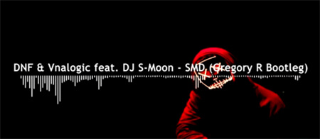 DNF & Vnalogic feat. DJ S-Moon - SMD (Gregory R Bootleg)