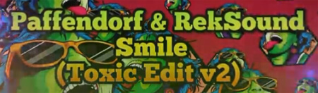 Paffendorf & RekSound - Smile (Toxic Edit v2)
