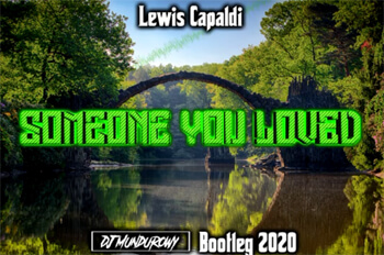 Lewis Capaldi - Someone You Loved (MUNDUROWY BOOTLEG)
