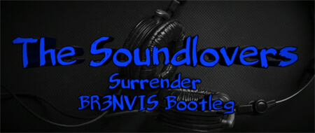 The Soundlovers - Surrender (BR3NVIS Bootleg)