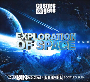 COSMIC GATE - Exploration Of Space (PaulVanCrazy & SHAMAL Bootleg 2k20)