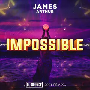 James Arthur - Impossible (DJ BOUNCE 2021 REMIX)