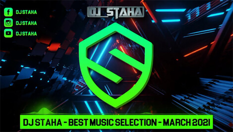 DJ STAHA - Best Music Selection - MARCH 2021