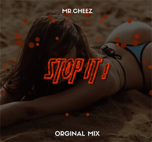 MR.CHEEZ - STOP IT