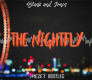 Blank & Jones - The Nightfly (MEZER BOOTLEG) 2020