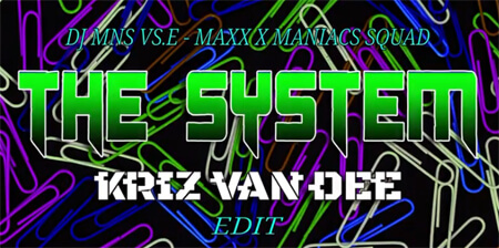 DJ Mns vs. E-MaxX x Maniacs Squad - The System (KriZ Van Dee Edit)