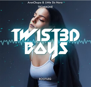 AronChupa & Little Sis Nora - Trombone (Twist3d Boys Bootleg)