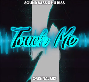 SOUND BASS x HU Biss - Touch Me (Original Mix)