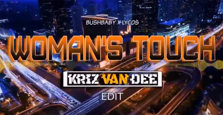 Bushbaby x Lycos- Woman's Touch (KriZ Van Dee Edit)