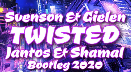 Svenson & Gielen - Twisted (JANTOS & Shamal Bootleg 2020)