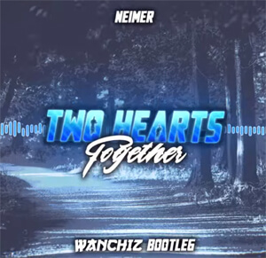 Neimer - Two hearts together (WANCHIZ Bootleg)
