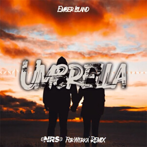 Ember Island - Umbrella (NRS 'for Werka' Remix)