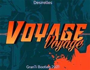 Desirelles - Voyage voyage (GranTi Bootleg 2021)
