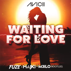 Avicii - Waiting For Love (FUZE & Majki VS M3ILO)