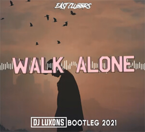 East Clubbers - Walk Alone (DJ Luxons Bootleg 2021)