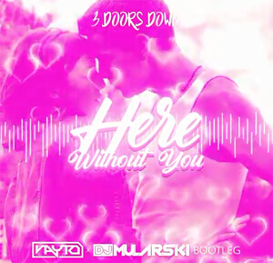 3 Doors Down - Here Without You (VAYTO x DJ MULARSKI BOOTLEG)