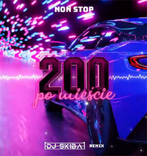 Non Stop - 200 po mieście (DJ SKIBA REMIX)
