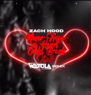 Zach Hood - never knew a heart could break itself (WOJTULA REMIX)