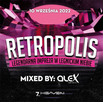 DJ ALEX - SEVEN HEAVEN Legnica - RETROPOLIS (10.09.2022)