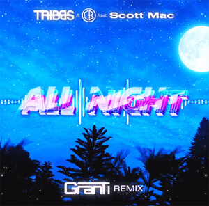 Tribbs & C-Bool Feat. Scott Mac - ALL NIGHT (GranTi Remix 2022)