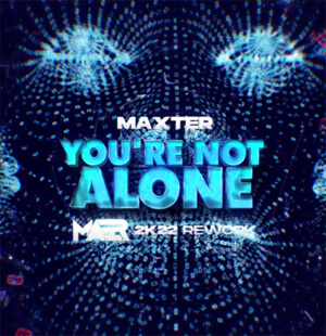 Maxter - You're Not Alone (MAER 2K22 Rework)