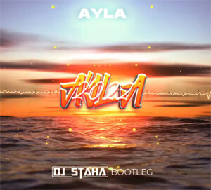 Ayla - AYLA 2022 (STAHA Bootleg)