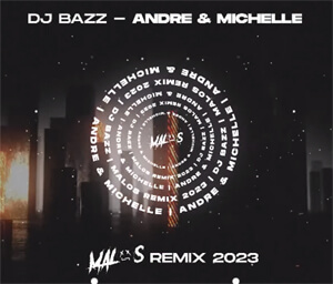 Dj Bazz - Andre & Michelle (MALOS Remix 2023)