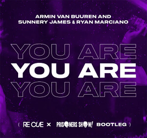 Armin van Buuren and Sunnery James & Ryan Marciano - You Are (Re Cue x Prisoners Show Bootleg)