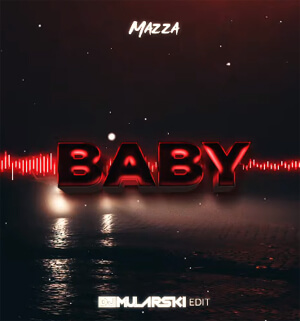 Mazza - Baby (DJ Mularski Edit) 2022