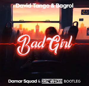 David Tango & Bagrol - Bad Girl (Damar Squad & KriZ Van Dee Bootleg)