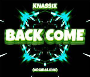 KNASSIX - BACK COME (ORIGINAL MIX)