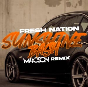 Fresh Nation - Sunshine Bash (M4CSON REMIX)