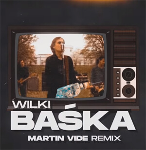 Wilki - BAŚKA (Martin Vide Remix)