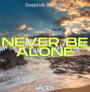 Deepside Deejays - Never Be Alone (M4CSON Bootleg 2022)