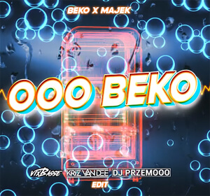 Beko x Majek - Ooo Beko (VixBasse & KriZ Van Dee & Dj Przemooo Edit)