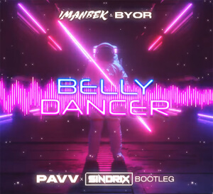 Imanbek & BYOR - Belly Dancer (PAVV x SINDRIX BOOTLEG)