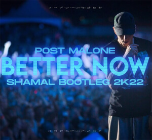 Post Malone - Better Now (SHAMAL BOOTLEG)