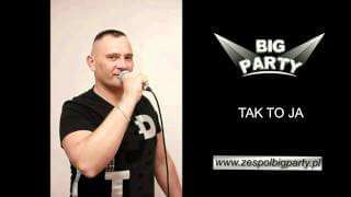 Big Party - Tak To Ja