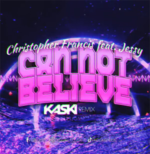 Christopher Francis feat .Jessy - Can Not Believe (Kaski Remix)