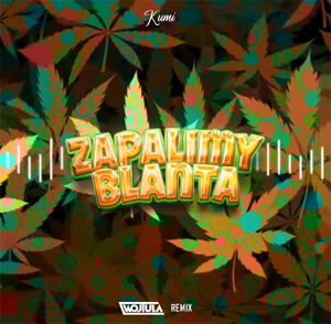 Kumi - Zapalimy Blanta (WOJTULA REMIX)