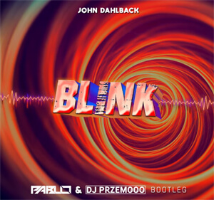 John Dahlback - Blink (PABLO & Dj Przemooo Bootleg)