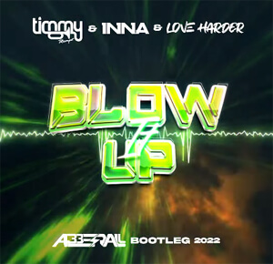 Timmy Trumpet x INNA x Love Harder - Blow It Up (ABBERALL BOOTLEG)