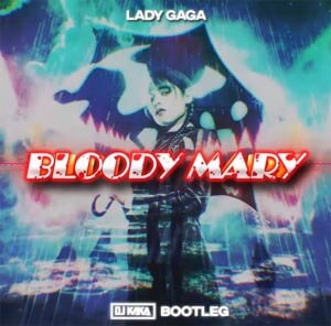 Lady Gaga - Bloody Mary (DJ KAKA BOOTLEG)