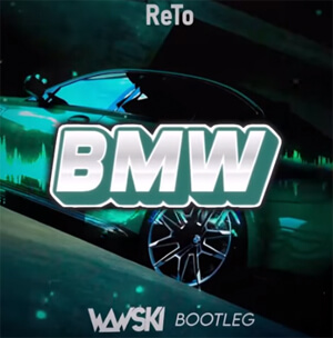ReTo - BMW (Wawski Bootleg)
