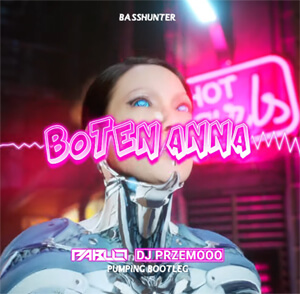Basshunter - Boten Anna (PABLO & Dj Przemooo Pumping Bootleg)