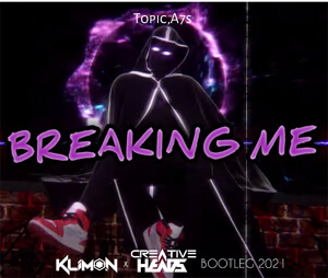 Topic, A7s - Breaking Me (Klimon x Creative Heads Bootleg 2021)