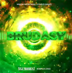 Malik Montana x Farid Bang - Brudasy With Attitude (DJ SKIBA BOOTLEG 2022)