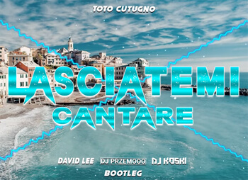 Toto Cutugno - Lasciatemi Cantare (David Lee & Dj Przemooo & DJ KOSKI Bootleg)